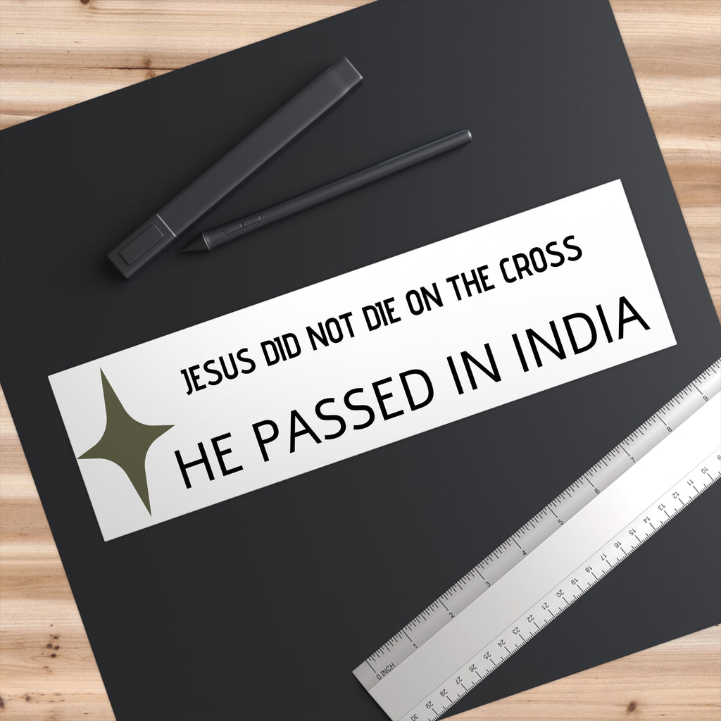 Bumper Sticker — "Jesus Did Not Die on the Cross, He Passed in India" Statement Decal