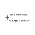 Bumper Sticker — "Jesus Did Not Die on the Cross, He Passed in India" Statement Decal