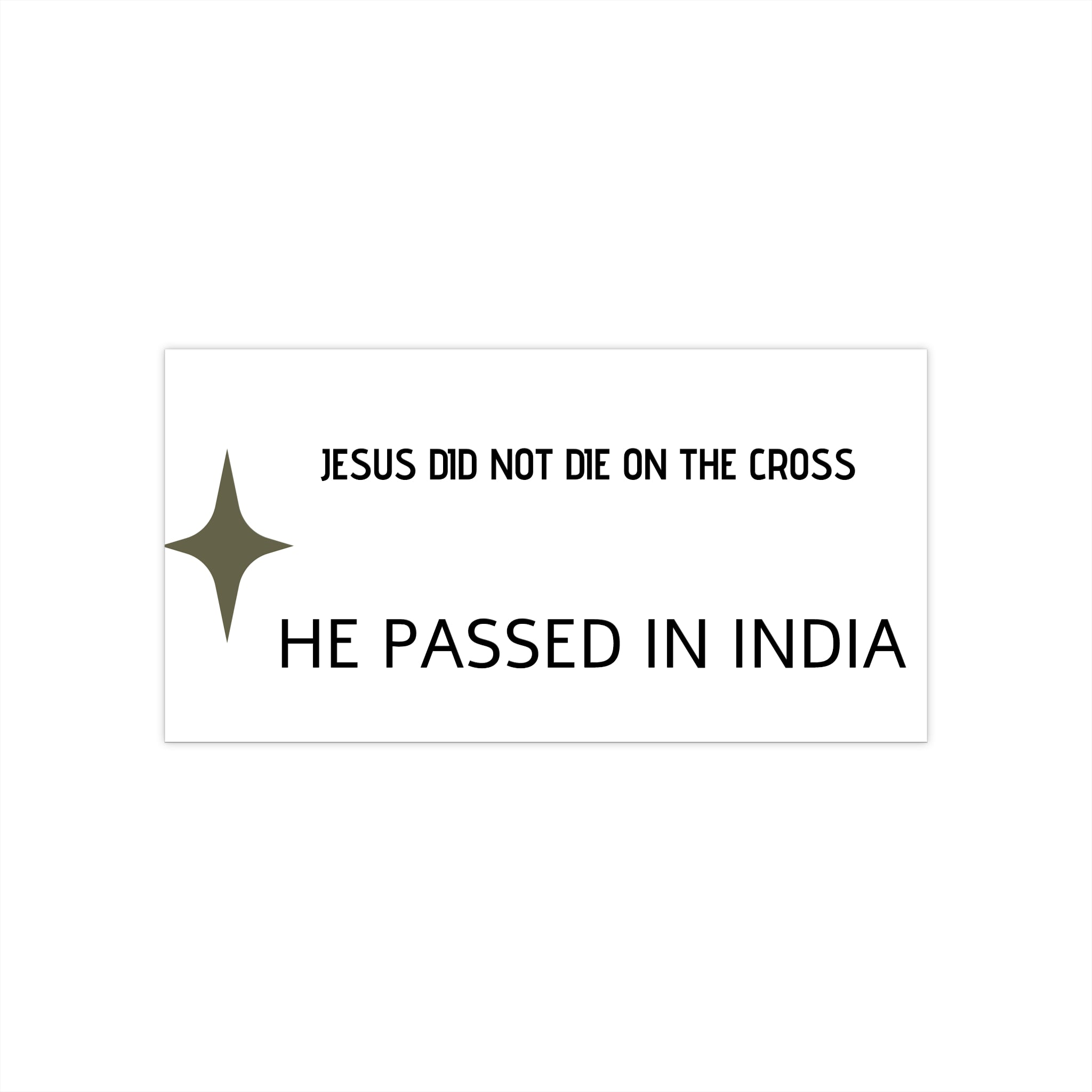 Bumper Sticker — "Jesus Did Not Die on the Cross, He Passed in India" Statement Decal