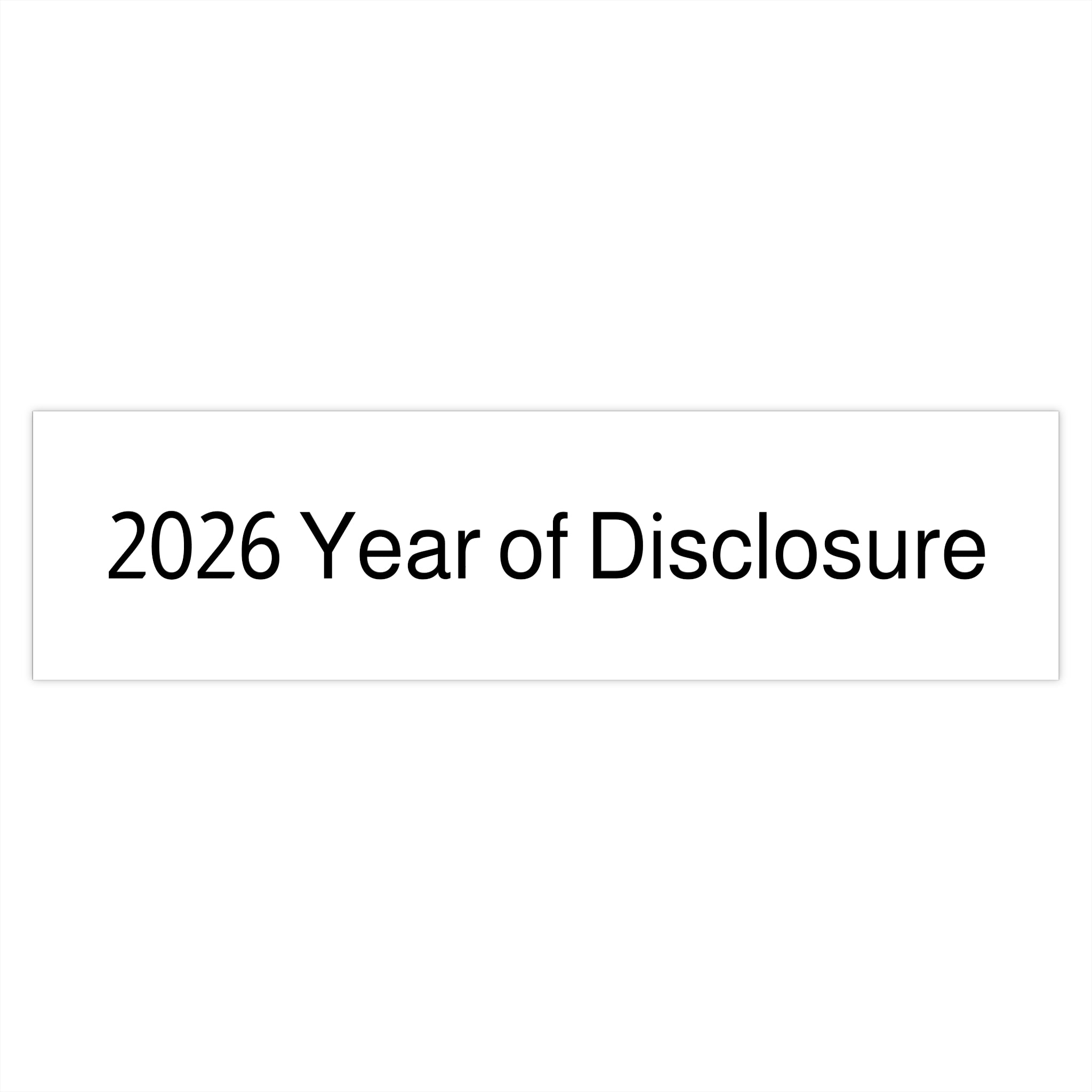 Bumper Sticker — "2026 Year of Disclosure" Political/Conspiracy Message Sticker