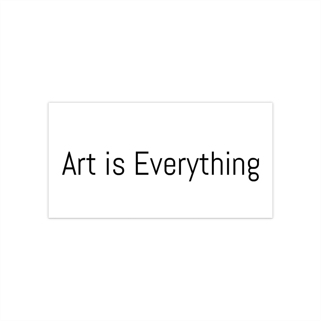 Bumper Sticker — "Art Is Everything" Minimalist Vinyl Decal for Artists & Creatives
