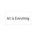 Bumper Sticker — "Art Is Everything" Minimalist Vinyl Decal for Artists & Creatives