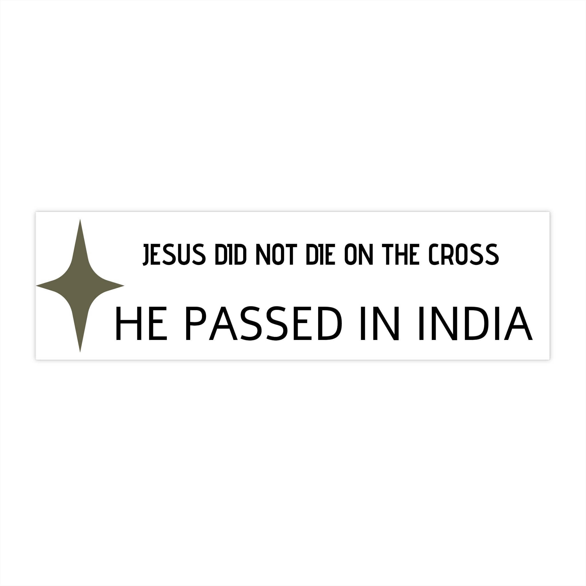 Bumper Sticker — "Jesus Did Not Die on the Cross, He Passed in India" Statement Decal