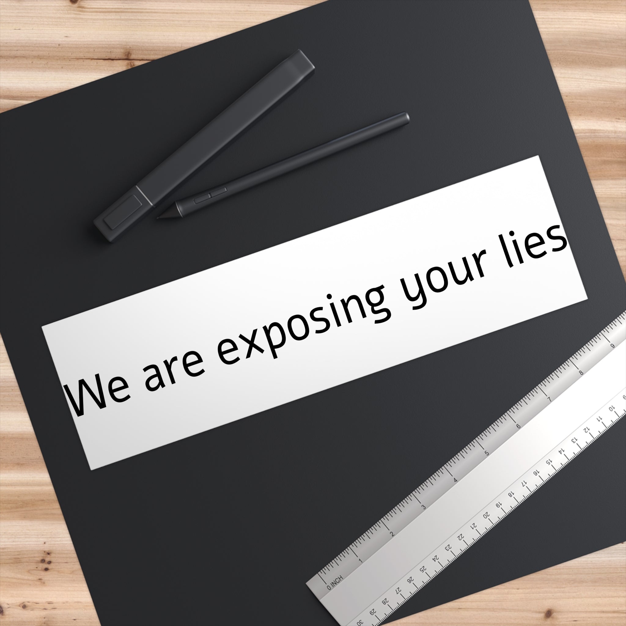 Bumper Sticker — "We Are Exposing Your Lies" Statement Sticker
