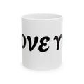 'I Love You' Script Ceramic Mug — Romantic Gift Coffee Cup (11oz, 15oz)