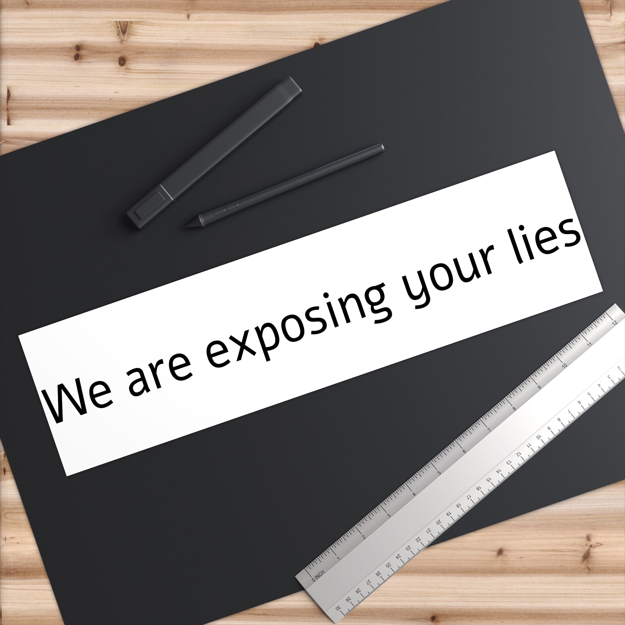 Bumper Sticker — "We Are Exposing Your Lies" Statement Sticker