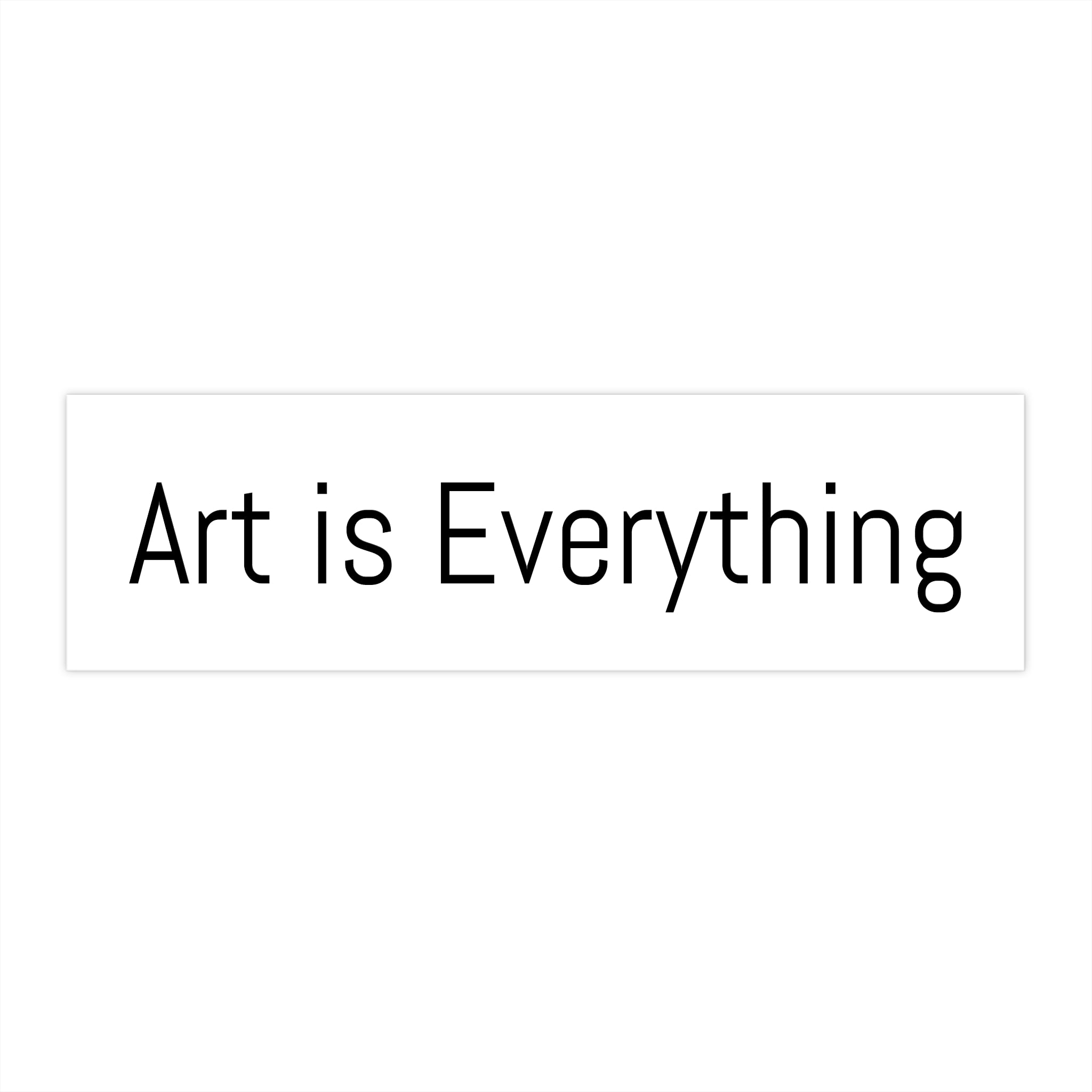 Bumper Sticker — "Art Is Everything" Minimalist Vinyl Decal for Artists & Creatives