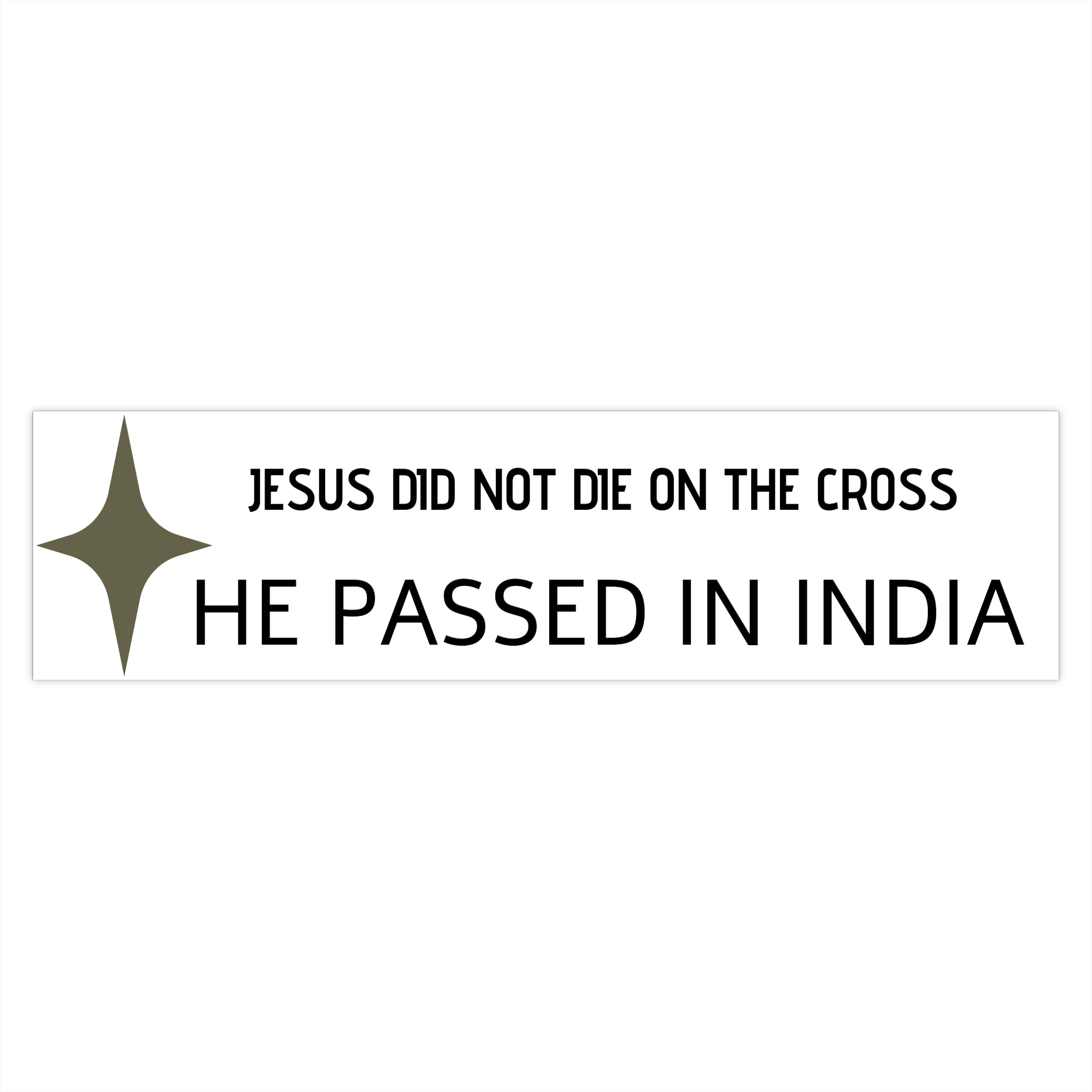 Bumper Sticker — "Jesus Did Not Die on the Cross, He Passed in India" Statement Decal